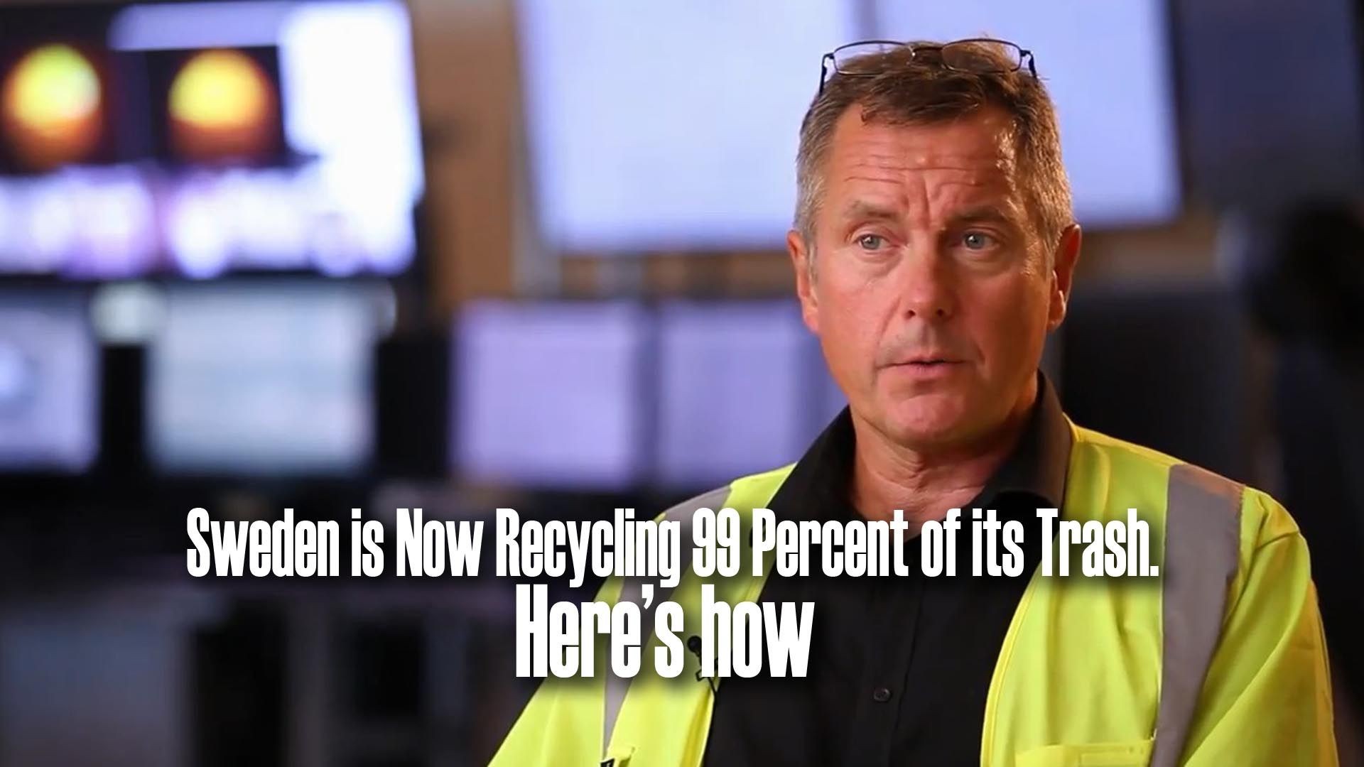 Sweden is Now Recycling 99 Percent of its Trash. Here’s how