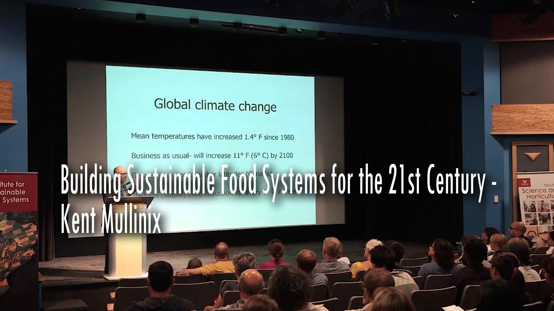 Building Sustainable Food Systems for the 21st Century - Kent Mullinix