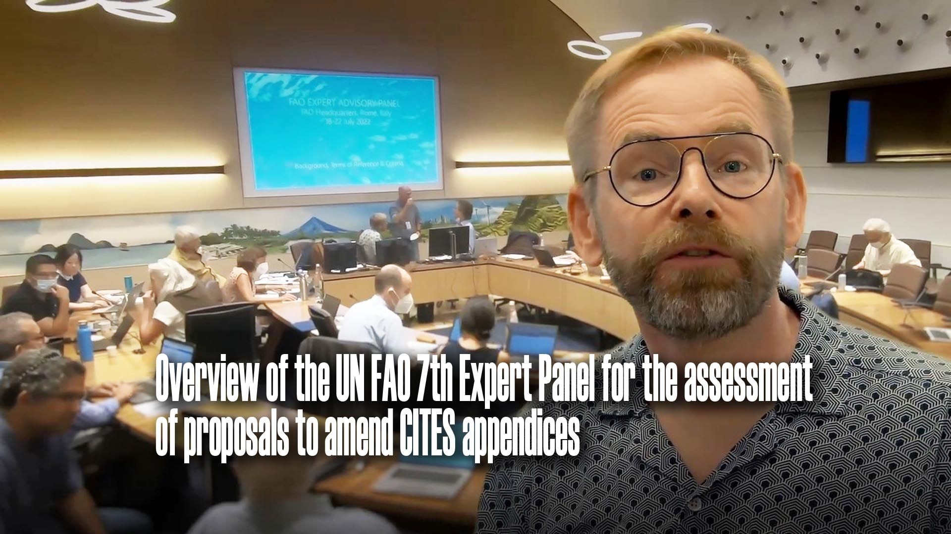 Overview of the UN FAO 7th Expert Panel for the assessment of proposals to amend CITES appendices