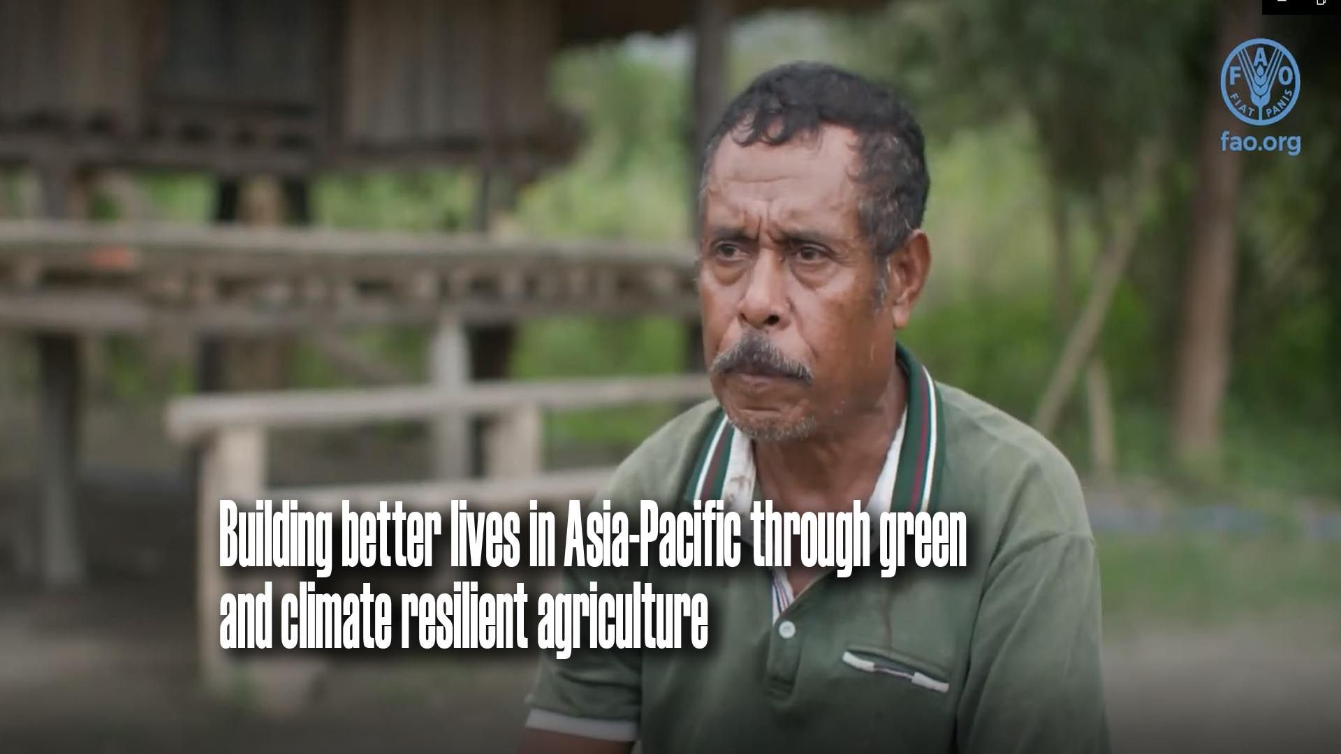 Building better lives in Asia-Pacific through green and climate resilient agriculture